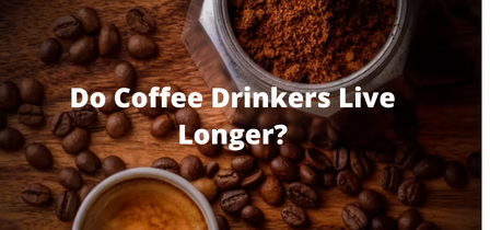 Do Coffee Drinkers Live Longer